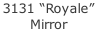 3131 “Royale”  Mirror
