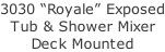3030 “Royale” Exposed Tub & Shower Mixer Deck Mounted