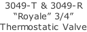 3049-T & 3049-R “Royale” 3/4” Thermostatic Valve