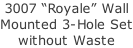 3007 “Royale” Wall Mounted 3-Hole Set without Waste
