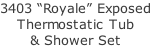 3403 “Royale” Exposed Thermostatic Tub  & Shower Set