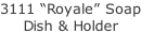 3111 “Royale” Soap Dish & Holder