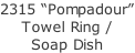 2315 “Pompadour” Towel Ring / Soap Dish