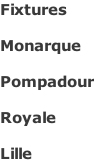 Fixtures  Monarque  Pompadour  Royale  Lille